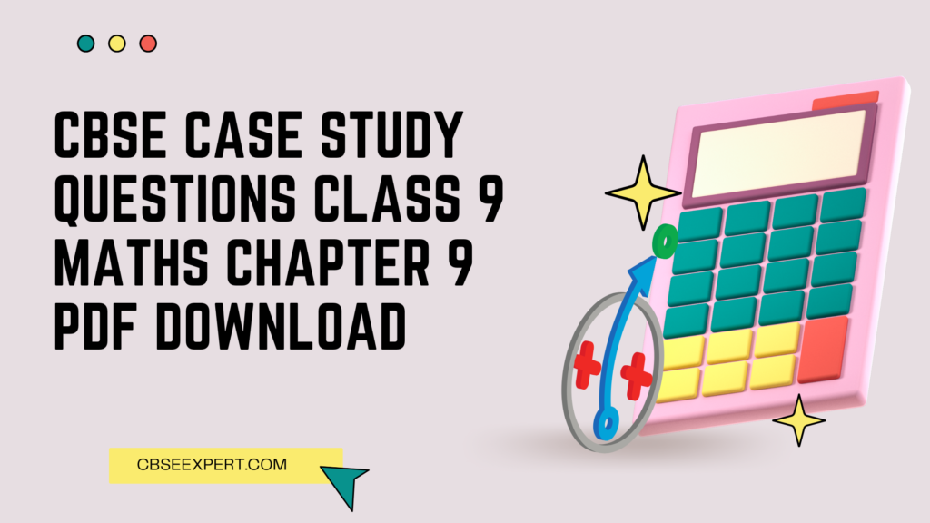 CBSE Case Study Questions Class 9 Maths Chapter 9 Areas of Parallelograms and Triangles PDF Download
